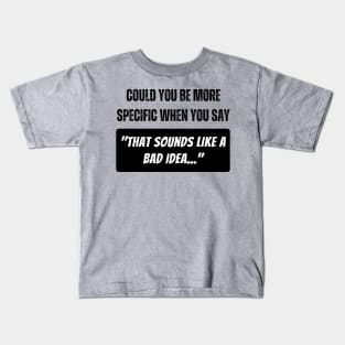 Could You Be More Specific Kids T-Shirt